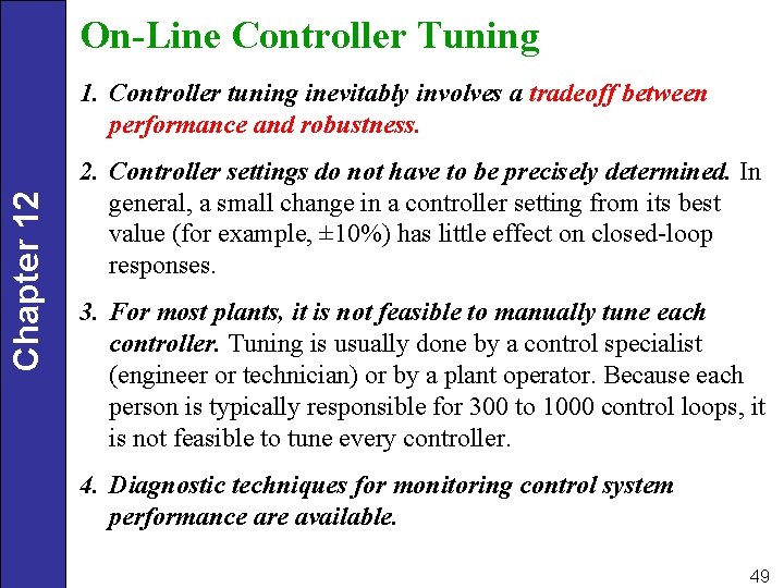 On-Line Controller Tuning Chapter 12 1. Controller tuning inevitably involves a tradeoff between performance