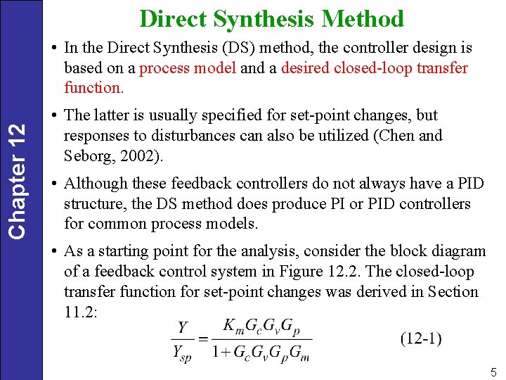 Direct Synthesis Method Chapter 12 • In the Direct Synthesis (DS) method, the controller