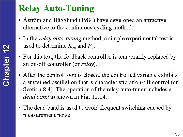 Relay Auto-Tuning Chapter 12 • Åström and Hägglund (1984) have developed an attractive alternative