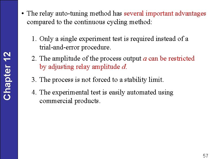  • The relay auto-tuning method has several important advantages compared to the continuous
