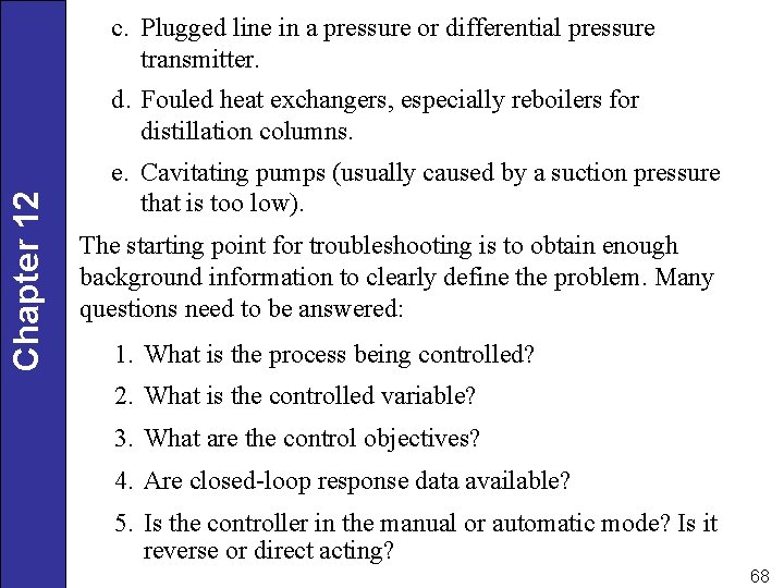 c. Plugged line in a pressure or differential pressure transmitter. Chapter 12 d. Fouled