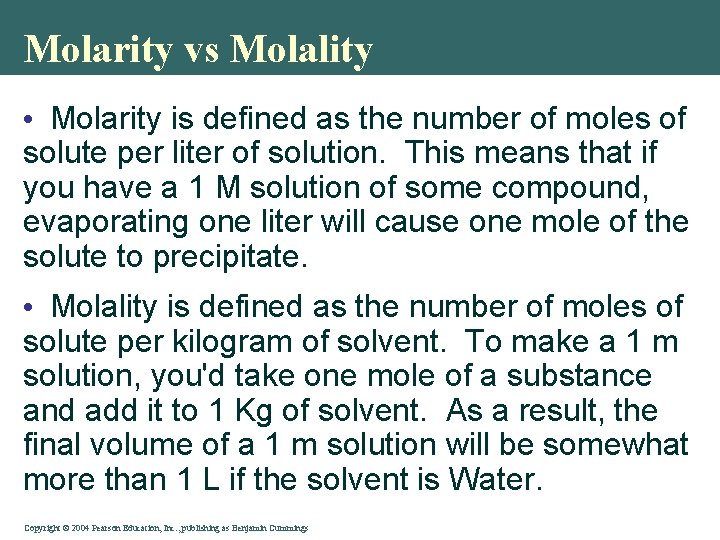Molarity vs Molality • Molarity is defined as the number of moles of solute