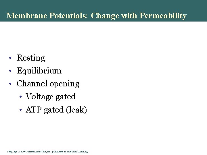 Membrane Potentials: Change with Permeability • Resting • Equilibrium • Channel opening • Voltage