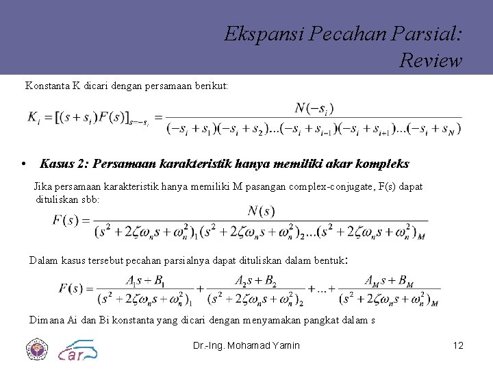 Ekspansi Pecahan Parsial: Review Konstanta K dicari dengan persamaan berikut: • Kasus 2: Persamaan Ekspansi Pecahan Parsial: Review Konstanta K dicari dengan persamaan berikut: • Kasus 2: Persamaan