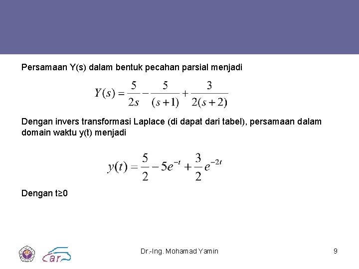 Persamaan Y(s) dalam bentuk pecahan parsial menjadi Dengan invers transformasi Laplace (di dapat dari Persamaan Y(s) dalam bentuk pecahan parsial menjadi Dengan invers transformasi Laplace (di dapat dari