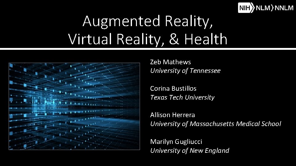 Augmented Reality, Virtual Reality, & Health Zeb Mathews University of Tennessee Corina Bustillos Texas