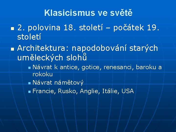 Klasicismus ve světě n n 2. polovina 18. století – počátek 19. století Architektura: