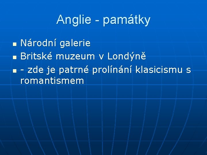 Anglie - památky n n n Národní galerie Britské muzeum v Londýně - zde