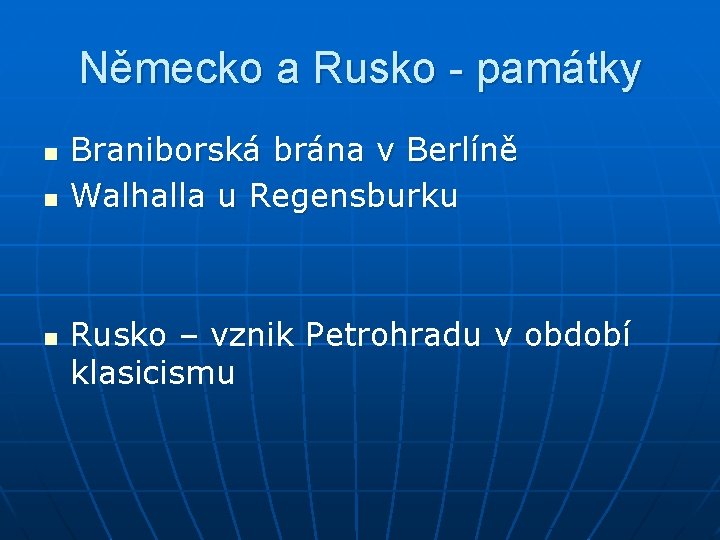 Německo a Rusko - památky n n n Braniborská brána v Berlíně Walhalla u
