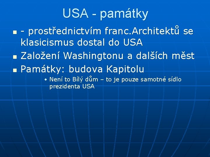 USA - památky n n n - prostřednictvím franc. Architektů se klasicismus dostal do