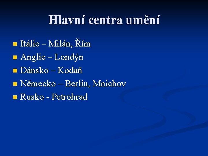 Hlavní centra umění Itálie – Milán, Řím n Anglie – Londýn n Dánsko –
