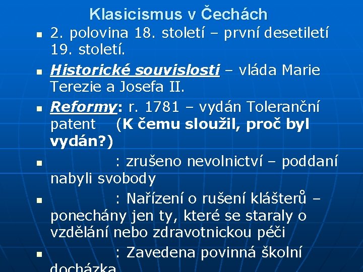 Klasicismus v Čechách n n n 2. polovina 18. století – první desetiletí 19.