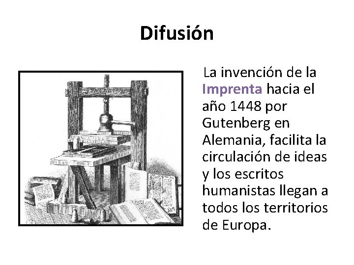 Difusión La invención de la Imprenta hacia el año 1448 por Gutenberg en Alemania,