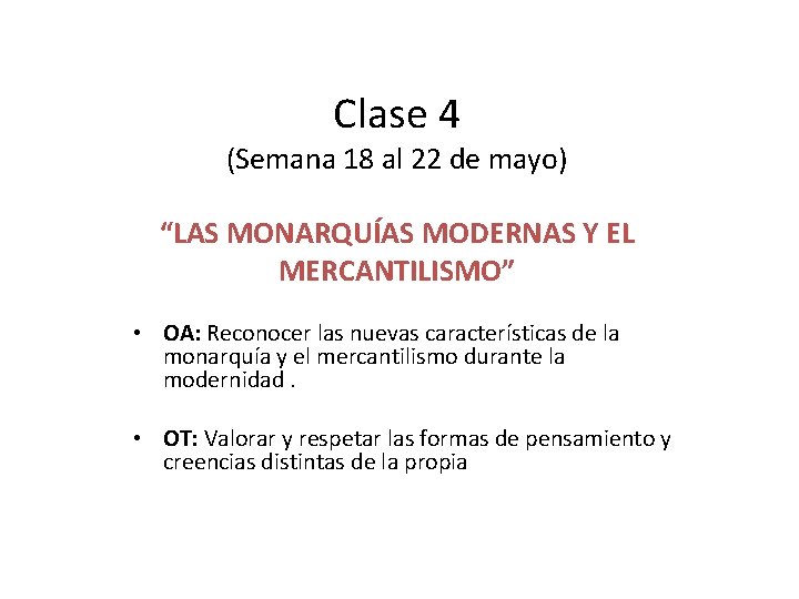 Clase 4 (Semana 18 al 22 de mayo) “LAS MONARQUÍAS MODERNAS Y EL MERCANTILISMO”