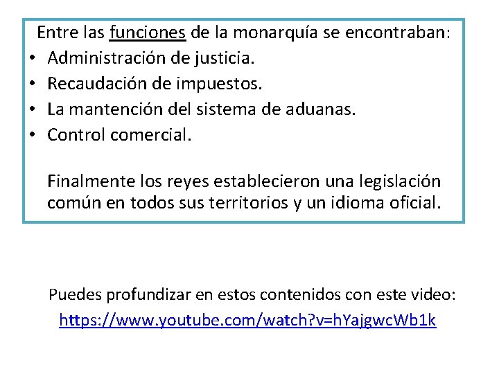 Entre las funciones de la monarquía se encontraban: • Administración de justicia. • Recaudación