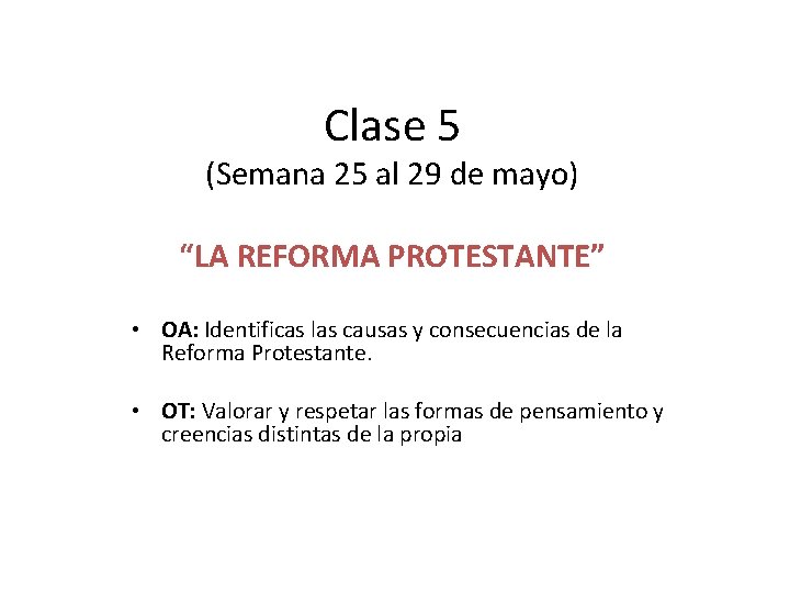 Clase 5 (Semana 25 al 29 de mayo) “LA REFORMA PROTESTANTE” • OA: Identificas