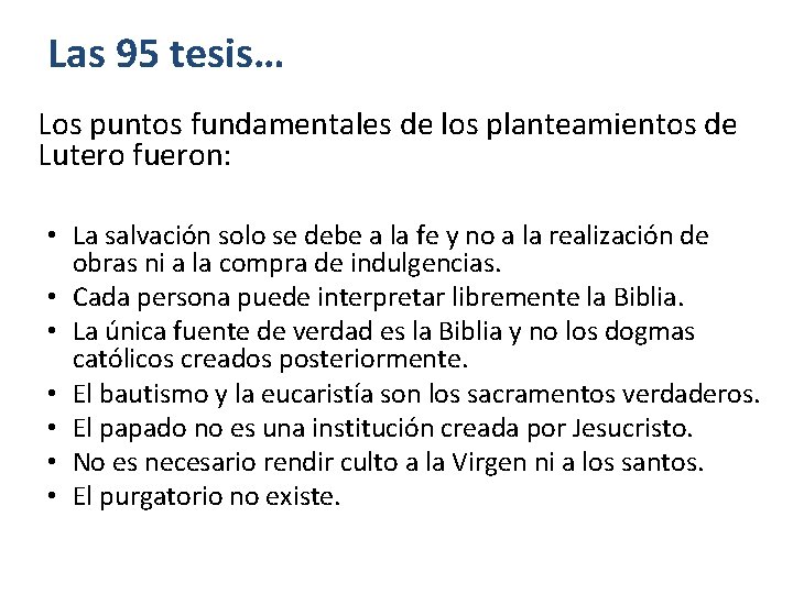 Las 95 tesis… Los puntos fundamentales de los planteamientos de Lutero fueron: • La