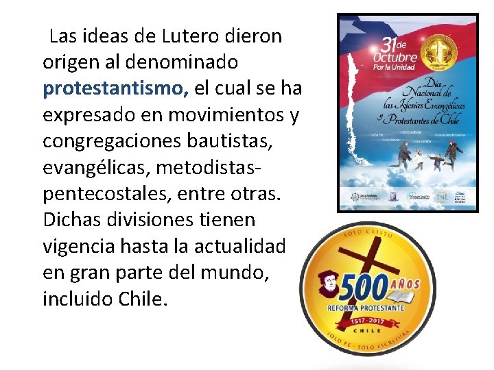  Las ideas de Lutero dieron origen al denominado protestantismo, el cual se ha