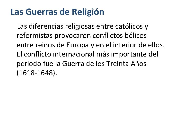 Las Guerras de Religión Las diferencias religiosas entre católicos y reformistas provocaron conflictos bélicos