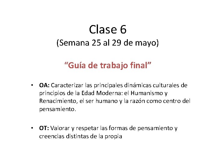 Clase 6 (Semana 25 al 29 de mayo) “Guía de trabajo final” • OA: