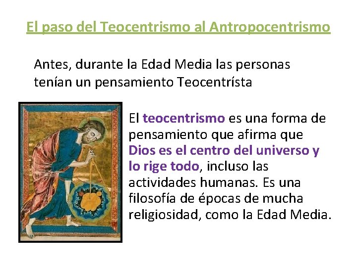 El paso del Teocentrismo al Antropocentrismo Antes, durante la Edad Media las personas tenían