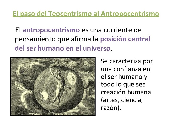 El paso del Teocentrismo al Antropocentrismo El antropocentrismo es una corriente de pensamiento que