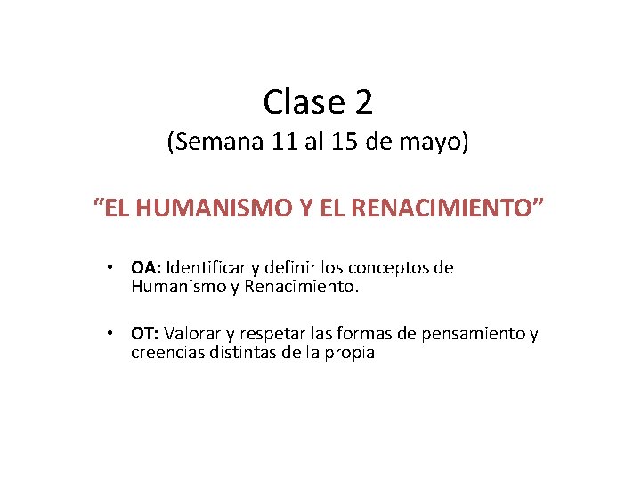 Clase 2 (Semana 11 al 15 de mayo) “EL HUMANISMO Y EL RENACIMIENTO” •