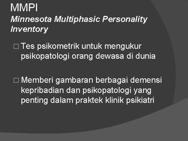 MMPI Minnesota Multiphasic Personality Inventory � Tes psikometrik untuk mengukur psikopatologi orang dewasa di