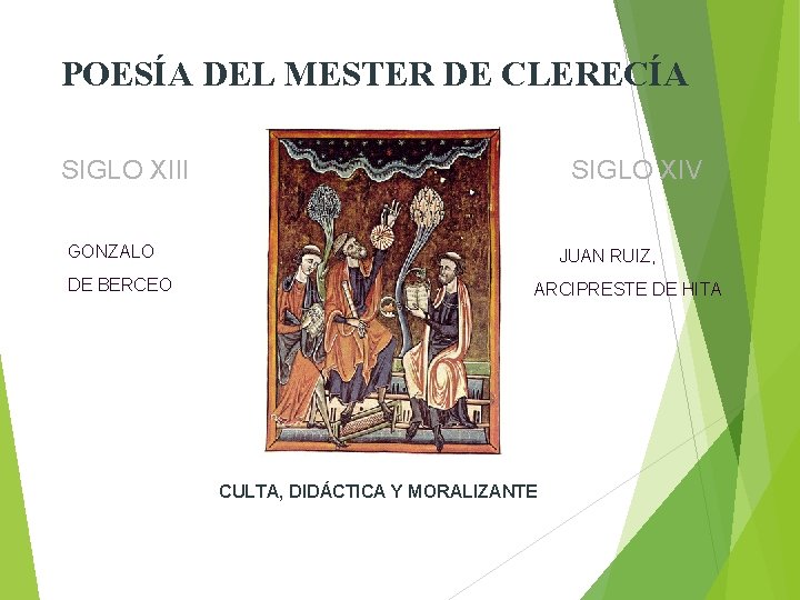 POESÍA DEL MESTER DE CLERECÍA SIGLO XIII SIGLO XIV GONZALO DE BERCEO JUAN RUIZ,