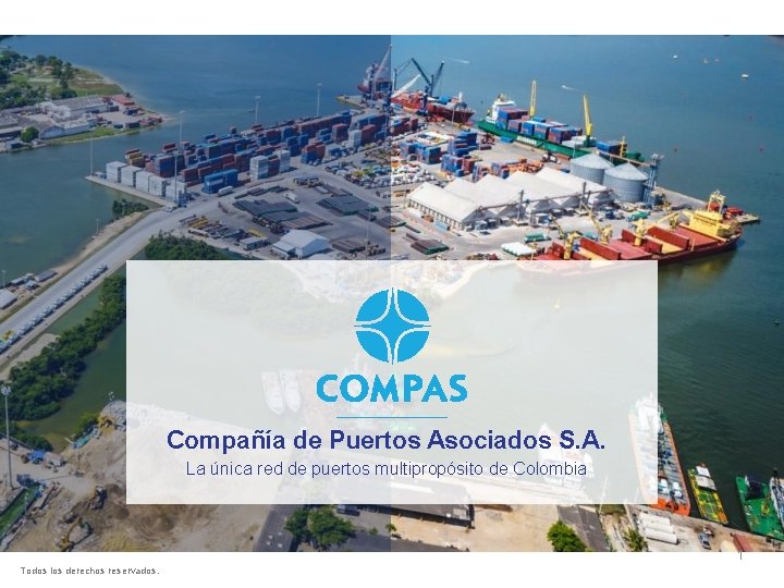 Compañía de Puertos Asociados S. A. La única red de puertos multipropósito de Colombia