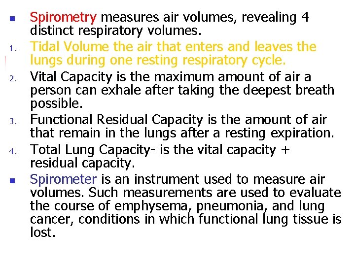n 1. 2. 3. 4. n Spirometry measures air volumes, revealing 4 distinct respiratory
