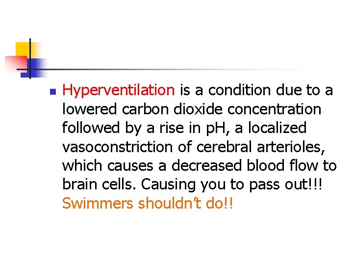 n Hyperventilation is a condition due to a lowered carbon dioxide concentration followed by