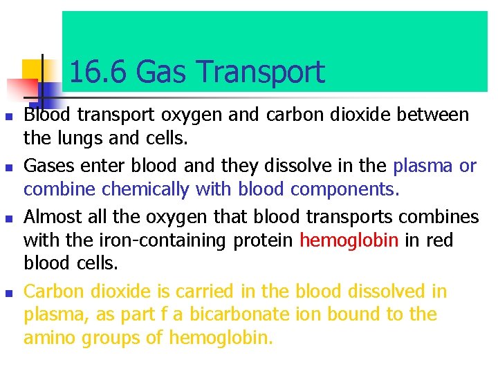 16. 6 Gas Transport n n Blood transport oxygen and carbon dioxide between the