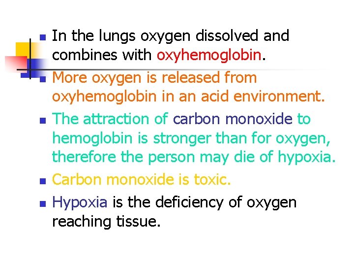 n n n In the lungs oxygen dissolved and combines with oxyhemoglobin. More oxygen