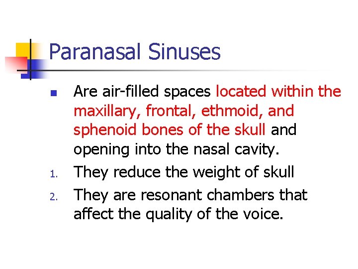 Paranasal Sinuses n 1. 2. Are air-filled spaces located within the maxillary, frontal, ethmoid,