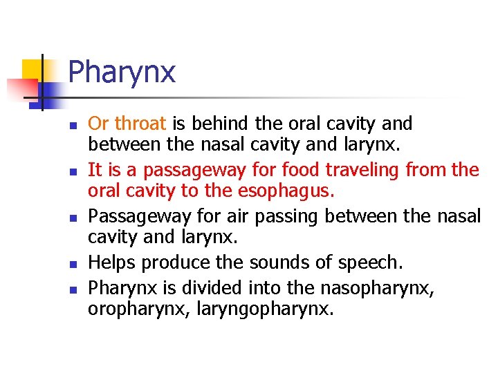 Pharynx n n n Or throat is behind the oral cavity and between the