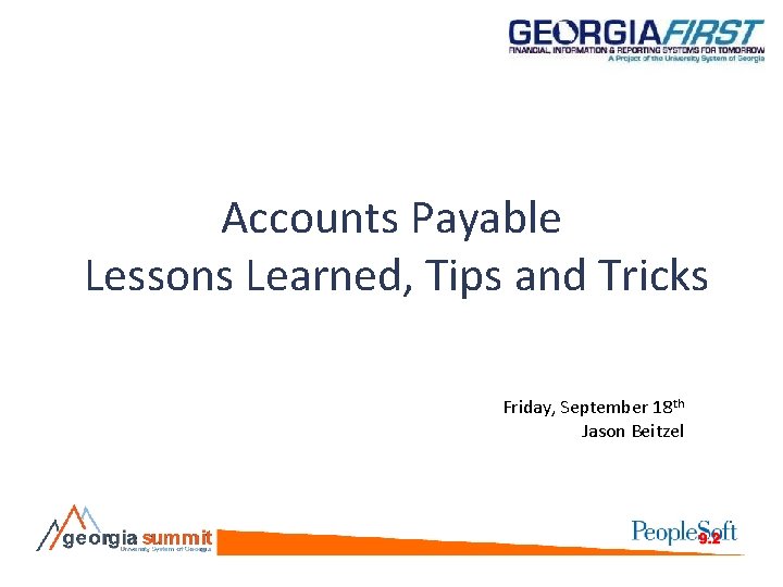 Accounts Payable Lessons Learned, Tips and Tricks Friday, September 18 th Jason Beitzel 