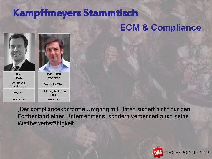 Kampffmeyers Stammtisch ECM & Compliance Dirk Bode Karl Heinz Mosbach Vorstandsvorsitzender Geschäftsführer fme AG