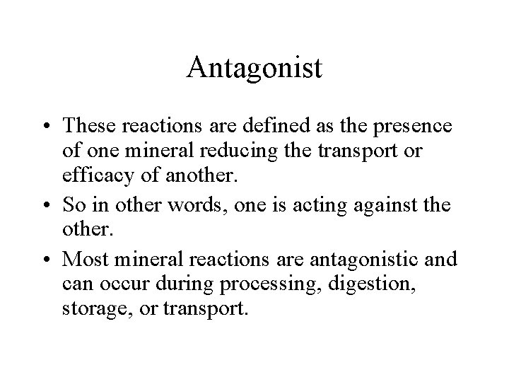 Antagonist • These reactions are defined as the presence of one mineral reducing the