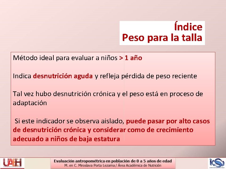 Índice Peso para la talla Método ideal para evaluar a niños > 1 año