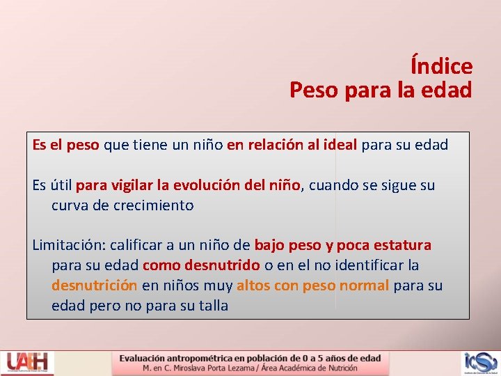 Índice Peso para la edad Es el peso que tiene un niño en relación