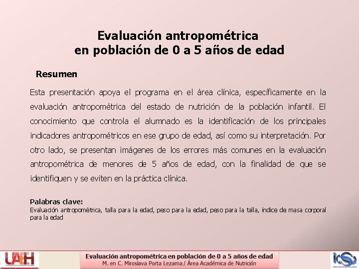 Evaluación antropométrica en población de 0 a 5 años de edad Resumen Esta presentación