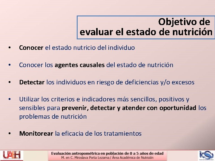 Objetivo de evaluar el estado de nutrición • Conocer el estado nutricio del individuo
