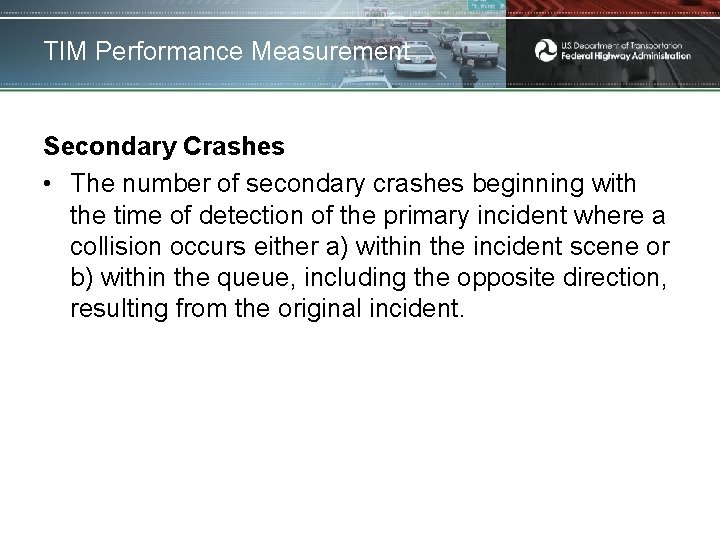 TIM Performance Measurement Secondary Crashes • The number of secondary crashes beginning with the