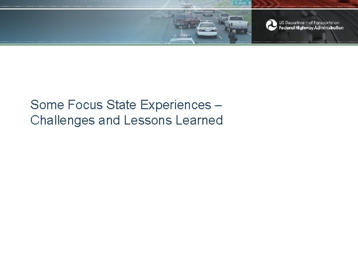 Some Focus State Experiences – Challenges and Lessons Learned 