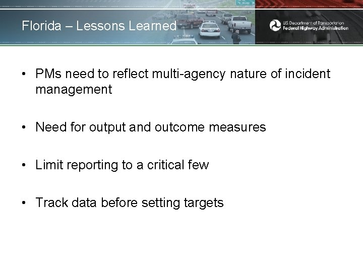 Florida – Lessons Learned • PMs need to reflect multi-agency nature of incident management