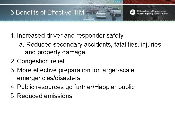 5 Benefits of Effective TIM 1. Increased driver and responder safety a. Reduced secondary