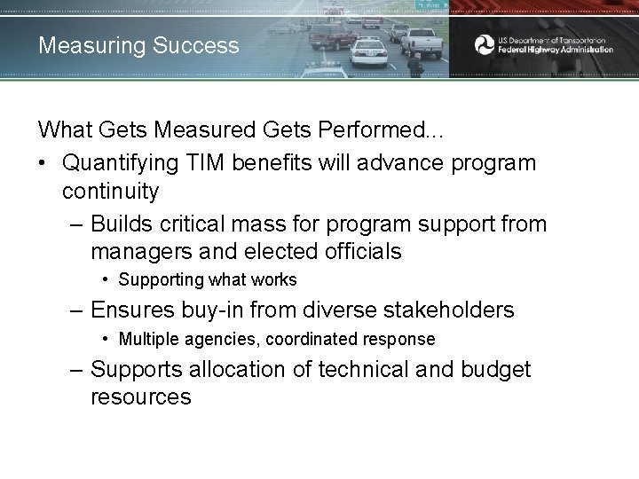 Measuring Success What Gets Measured Gets Performed. . . • Quantifying TIM benefits will