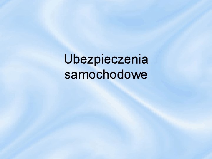 Ubezpieczenia samochodowe 