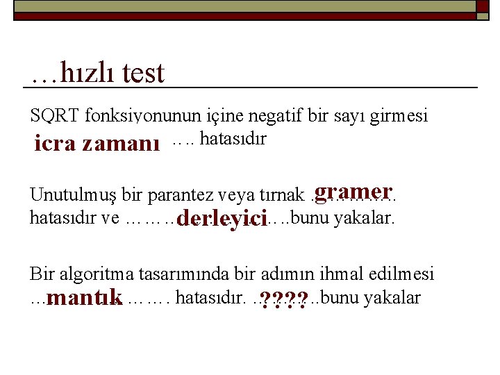 …hızlı test SQRT fonksiyonunun içine negatif bir sayı girmesi …………. . hatasıdır icra zamanı
